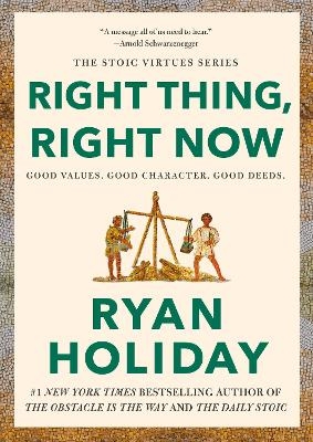 Right Thing, Right Now - Ryan Holiday