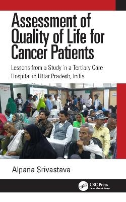 Assessment of Quality of Life for Cancer Patients - Alpana Srivastava