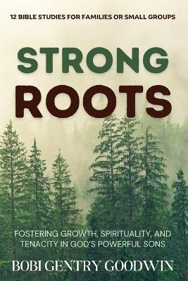 Strong Roots - Bobi Gentry Goodwin