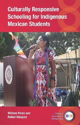 Culturally Responsive Schooling for Indigenous Mexican Students - William Perez, Rafael Vásquez