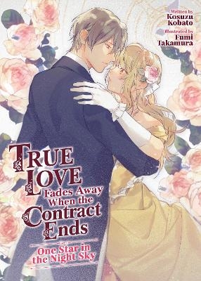 True Love Fades Away When the Contract Ends - One Star in the Night Sky (Light N ovel) - Kosuzu Kobato