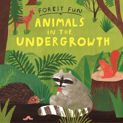 Forest Fun: Animals in the Undergrowth - Susie Williams