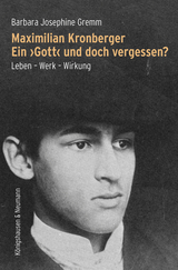 Maximilian Kronberger. Ein ›Gott‹ und doch vergessen? - Barbara Josephine Gremm