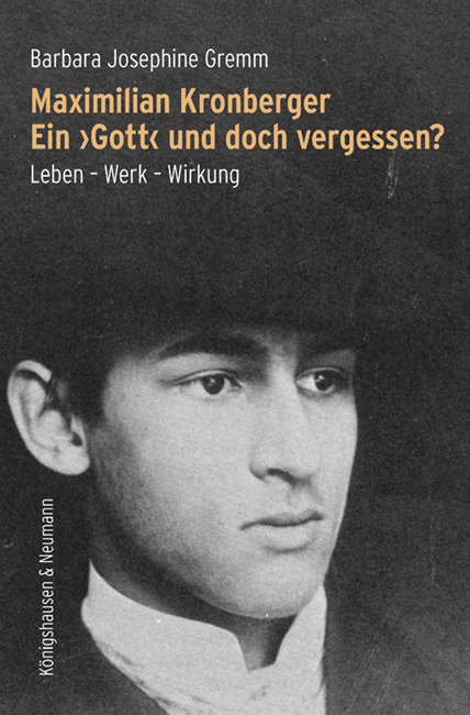 Maximilian Kronberger. Ein ›Gott‹ und doch vergessen? - Barbara Josephine Gremm