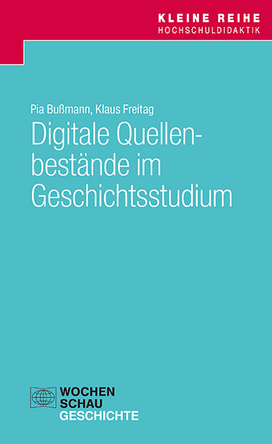 Digitale Quellenbestände im Geschichtsstudium - Pia Bußmann, Klaus Freitag