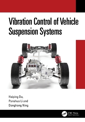 Vibration Control of Vehicle Suspension Systems - Haiping Du, Panshuo Li, Donghong Ning