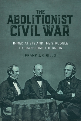 The Abolitionist Civil War - Frank J. Cirillo, Richard J. M. Blackett, Edward Bartlett Rugemer, James Brewer Stewart