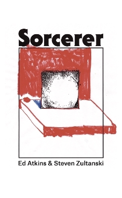 Sorcerer - Ed Atkins, Steven Zultanski