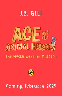 Ace and the Animal Heroes: The Wacky Weather Mystery - JB Gill