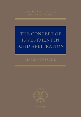The Concept of Investment in ICSID Arbitration - Markus Petsche