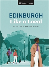 Edinburgh Like a Local - DK Eyewitness; Marland, Kenza; Clark, Michael; Kenny, Stuart; Robinson-Burns, Xandra