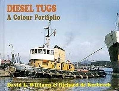 Diesel Tugs: A Colour Portfolio - David L Williams, Richard de Kerbrech