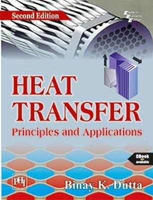 Heat Transfer Principles and Applications - Binay K. Dutta