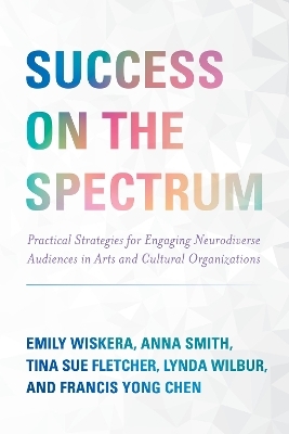 Success on the Spectrum - Emily Wiskera, Anna Smith, Tina Sue Fletcher, Lynda Wilbur, Francis Yong Chen