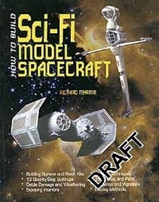 How To Build Sci-Fi Model Spacecraft - Richard Marmo