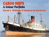 Cargo Ships: A Colour Portfolio - Williams, David L; KERBRECH, R DE; Kerbrech, Richard de