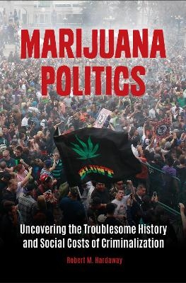 Marijuana Politics - Robert M. Hardaway