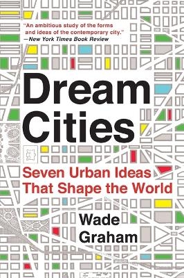 Dream Cities - Wade Graham