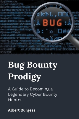 Bug Bounty Prodigy - Albert Burgess