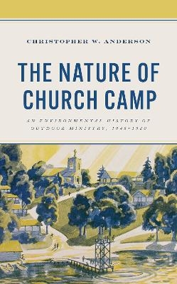 The Nature of Church Camp - Christopher W. Anderson