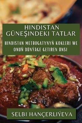 Hindistan Güne&#351;indeki Tatlar - Selbi Hançerliýeva