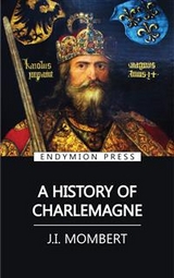 A History of Charlemagne - J.I. Mombert