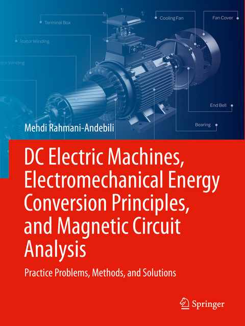 DC Electric Machines, Electromechanical Energy Conversion Principles, and Magnetic Circuit Analysis - Mehdi Rahmani-Andebili