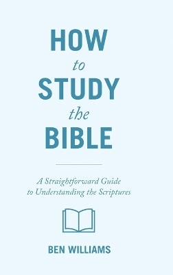 How to Study the Bible - Ben Williams