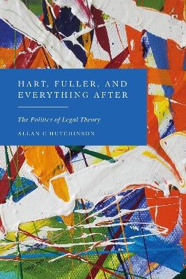 Hart, Fuller, and Everything After - Allan C Hutchinson