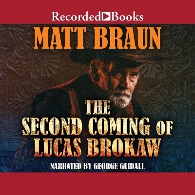 The Second Coming of Lucas Brokaw - Matt Braun