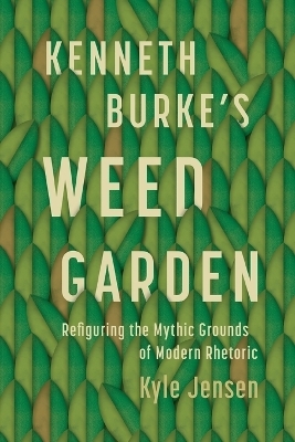 Kenneth Burke’s Weed Garden - Kyle Jensen