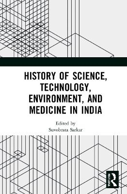 History of Science, Technology, Environment, and Medicine in India - 