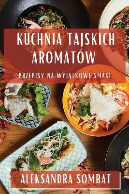 Kuchnia Tajskich Aromatów - Aleksandra Sombat