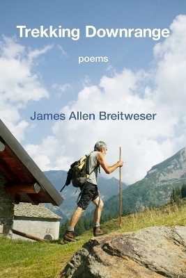 Trekking Downrange - James Allen Breitweser