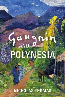Gauguin and Polynesia - Nicholas Thomas