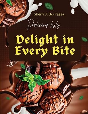 Delight in Every Bite -  Sherri J Bourassa