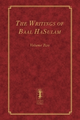 The Writings of Baal HaSulam - Volume Two - Yehuda Ashlag