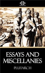 Essays and Miscellanies -  Plutarch