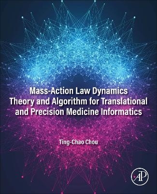 Mass-Action Law Dynamics Theory and Algorithm for Translational and Precision  Medicine Informatics - Ting-Chao Chou