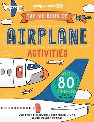 Lonely Planet Kids the Big Book of Airplane Activities - Laura Baker