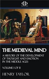 The Medieval Mind - Volume I of II - Henry Taylor