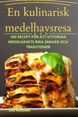 En kulinarisk medelhavsresa -  Ulla Åkesson