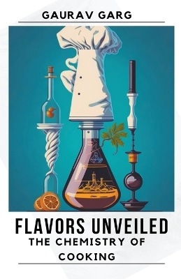 Flavors Unveiled - Gaurav Garg