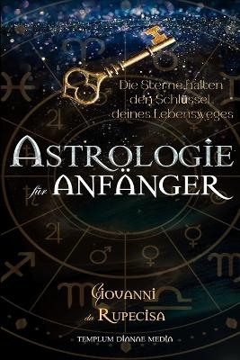 Astrologie f�r Anf�nger - Giovanni Da Rupecisa