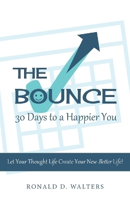 The Bounce 30 Days to a Happier You - Ronald D Walters