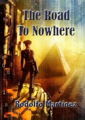 The Road to Nowhere - Rodolfo Martinez