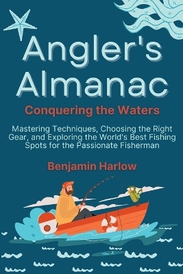 Angler's Almanac - Benjamin Harlow