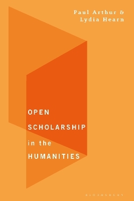 Open Scholarship in the Humanities - Paul Longley Arthur, Lydia Hearn