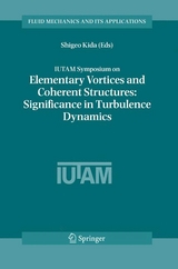 IUTAM Symposium on Elementary Vortices and Coherent Structures: Significance in Turbulence Dynamics - 