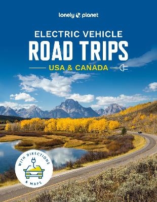 Lonely Planet Electric Vehicle Road Trips USA & Canada -  Lonely Planet